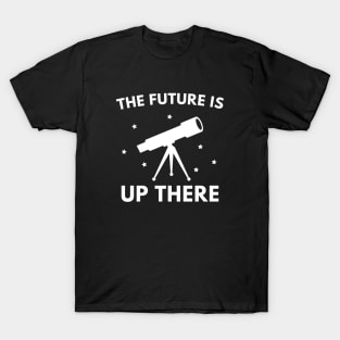 The future is up there T-Shirt